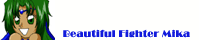 Beautiful Fighter Mika ~ Updates: Whenever